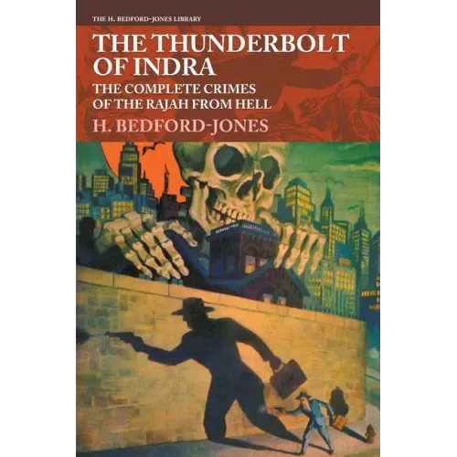 The Thunderbolt of Indra: The Complete Crimes of the Rajah from Hell