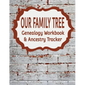 Our Family Tree Genealogy Workbook & Ancestry Tracker: Research Family Heritage and Track Ancestry in this Genealogy Workbook 8x10 - 90 Pages