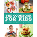 The Cookbook for KIDS: 100 Recipes and Tips for Young Home Cooks