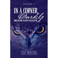 In A Corner, Darkly: Volume 2: More reasons to keep the lights on