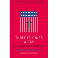 Three Felonies a Day: How the Feds Target the Innocent