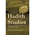 A Textbook of Hadith Studies: Authenticity, Compilation, Classification and Criticism of Hadith