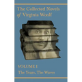 The Collected Novels of Virginia Woolf - Volume I - The Years, The Waves