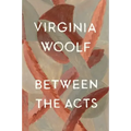 Between the Acts: The Virginia Woolf Library Authorized Edition