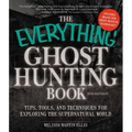 The Everything Ghost Hunting Book: Tips, Tools, and Techniques for Exploring the Supernatural World