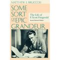 Some Sort of Epic Grandeur: The Life of F. Scott Fitzgerald (REV)