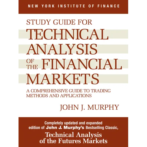 Study Guide to Technical Analysis of the Financial Markets: A Comprehensive Guide to Trading Methods and Applications