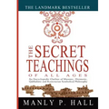 The Secret Teachings of All Ages: An Encyclopedic Outline of Masonic, Hermetic, Qabbalistic and Rosicrucian Symbolical Philosophy