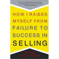 How I Raised Myself from Failure to Success in Selling