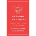 Reading Tea Leaves: The Modern Mystic's Guide to Tea Leaf Divination