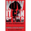 Now It Can Be Told: The Story of the Manhatten Project