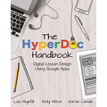 The Hyperdoc Handbook: Digital Lesson Design Using Google Apps
