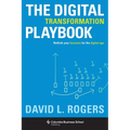 Digital Transformation Playbook: Rethink Your Business for the Digital Age