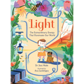 Light: The Extraordinary Energy That Illuminates Our World