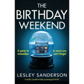 The Birthday Weekend: A totally unputdownable psychological thriller