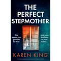 The Perfect Stepmother: A totally gripping psychological suspense thriller