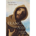 Francis of Assisi: The Life of a Restless Saint