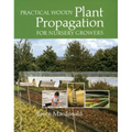 Practical Woody Plant Propagation for Nursery Growers