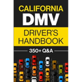 California DMV Driver's Handbook: Practice for the California Permit Test with 350+ Driving Questions and Answers