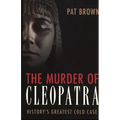 The Murder of Cleopatra: History's Greatest Cold Case
