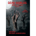 Dead Worlds: Undead Stories (A Zombie Anthology) Volume 1