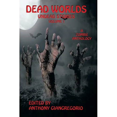 Dead Worlds: Undead Stories (A Zombie Anthology) Volume 1