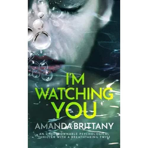 I'M WATCHING YOU an unputdownable psychological thriller with a breathtaking twist
