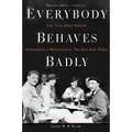 Everybody Behaves Badly: The True Story Behind Hemingway's Masterpiece the Sun Also Rises