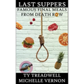 Last Suppers: Famous Final Meals from Death Row