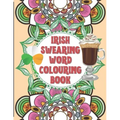 Irish Swearing Word Colouring Book: Swearing word colouring book for adults. The irish swear words illustrated in relaxing mandala and fractals. Book