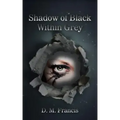 Shadow of Black Within Grey