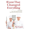 The Event That Changed Everything: A Novel About Cooks, Chef's, Restaurant Life, Farming, Relationships and Environmental Consciousness