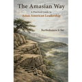 The Amasian Way: A Practical Guide for Asian American Leadership