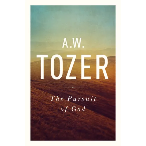 The Pursuit of God: The Human Thirst for the Divine