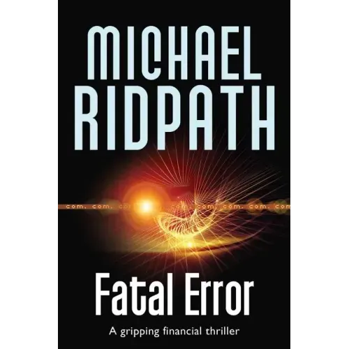 Fatal Error: A gripping financial thriller