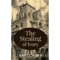 The Stealing of Ivory