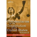 Commentaries on the Constitution of the United States Vol. II (in three volumes): with a Preliminary Review of the Constitutional History of the Colon