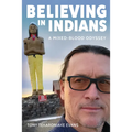 Believing in Indians: A Mixed-Blood Odyssey