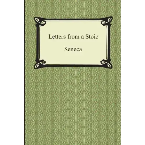 Letters from a Stoic (The Epistles of Seneca)