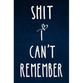 Shit I can't remember: Alphabetical Organized Navy Blue Cover and White Heart for All Your Passwords and Shit.