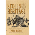 Stolen Heritage: A Mexican-American's Rediscovery of His Family's Lost Land Grant