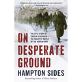 On Desperate Ground: The Epic Story of Chosin Reservoir--The Greatest Battle of the Korean War