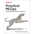 Practical Mlops: Operationalizing Machine Learning Models