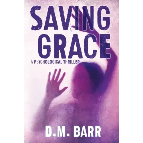 Saving Grace: A Psychological Thriller