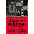 The Upstairs Delicatessen: On Eating, Reading, Reading about Eating, and Eating While Reading