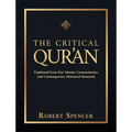 The Critical Qur'an: Explained from Key Islamic Commentaries and Contemporary Historical Research