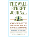 The Wall Street Journal. Complete Retirement Guidebook: How to Plan It, Live It and Enjoy It