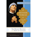 Mother Teresa: Come Be My Light: The Private Writings of the Saint of Calcutta