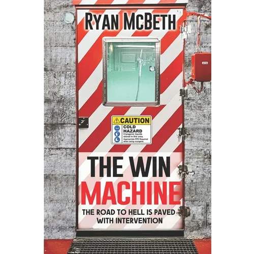 The Win Machine: The Road to Hell is Paved With Intervention