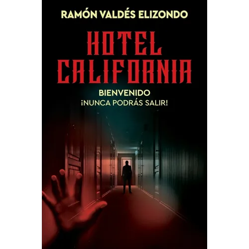 Hotel California / (Spanish Edition): Bienvenido, ¡Nunca Podrás Salir!